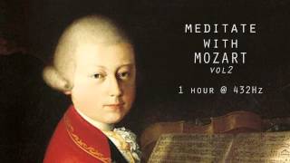 Meditate with Mozart  432Hz Classical Music  Vol 2 [upl. by Wendeline]