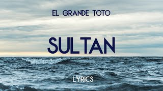 ElGrandeToto  Sultan Lyrics 4K [upl. by Aneeh]