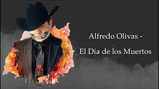 El Dia de los Muertos  Alfredo Olivas LETRA [upl. by Egres]