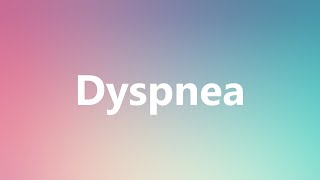 Dyspnea  Medical Meaning and Pronunciation [upl. by Nnayrrehs58]