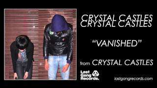 Crystal Castles  Vanished [upl. by Mook]