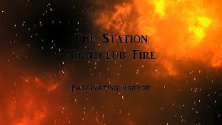 The Station Nightclub Fire  A Short Documentary  Fascinating Horror [upl. by Piper]