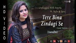 Tere Bina Zindagi Se  Unplugged With Amrita Ft Nabs amp Saroj  Aandhi [upl. by Eellehs]