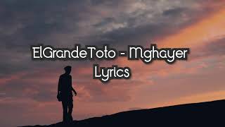 ElGrandeToto  Mghayer Lyrics  الكلمات [upl. by Isabelle61]