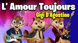 L Amour Toujours  Gigi DAgostino Version Chipmunks  LyricsLetra [upl. by Yokum583]