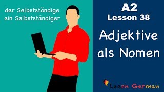 A2  Lesson 38  Adjektive als Nomen  Adjectives as nouns  German for beginners [upl. by Karly]