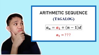 TAGALOG Grade 10 Math Lesson SOLVING ARITHMETIC SEQUENCE Part II  FINDING THE FIRST TERM [upl. by Mainis]