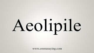 How To Say Aeolipile [upl. by Lecrad958]