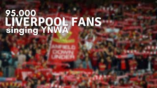 • Liverpool FC ⁞ 95000 Liverpool fans zingen het Youll Never Walk Alone [upl. by Nanyt]