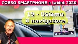 19 Come usare il navigatore Google Maps  Corso Smartphone 2020  Daniele Castelletti AssMaggiolina [upl. by Suzetta]