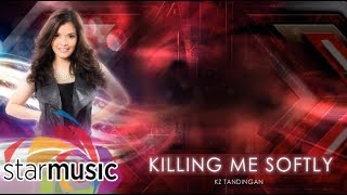 Killing Me Softly  KZ Tandingan Lyrics  The X  Factor Philippines [upl. by Cruickshank]