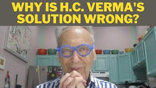 Why is HC Vermas Solution Wrong [upl. by Schuh]