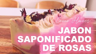 JABON SAPONIFICADO DE ROSA  Como hacer Jabón en Frío [upl. by Romney173]