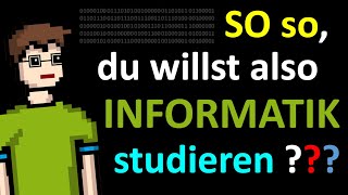 SO SO DU willst also INFORMATIK STUDIEREN [upl. by Alon652]