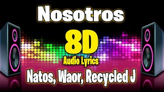 Natos Waor Recycled J  Nosotros 8D Audio LyricsLetra 🎧 [upl. by Myna]