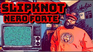 Slipknot  Nero Forte  REACTION [upl. by Torin]