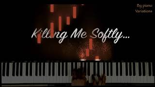 Piano Cover  Fugees  Killing Me Softly by Piano Variations [upl. by Wiseman585]