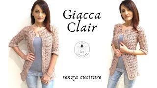 TUTORIAL Giacca Clair senza cuciture cardigan uncinettolafatatuttofare [upl. by Ramburt]