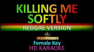 KILLING ME SOFTLY  Reggae Version Karaoke Female Key [upl. by Harvard335]