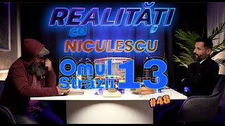 Omul străzii 13 cu Noroc  Realitati cu Niculescu 48 [upl. by Ginsburg]